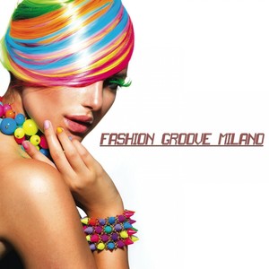 Fashion Groove Milano - Chill and Deep