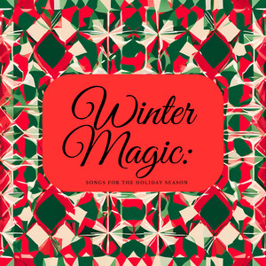 Winter Magic: Songs for the Holiday Season