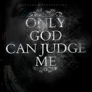 Only God Can Judge Me (Explicit)