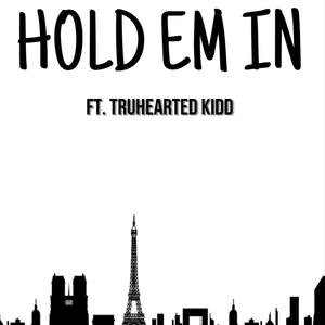 Hold em in (feat. Truhearted Kidd)