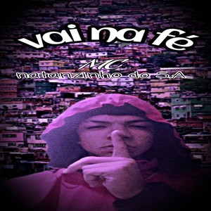 MC Natanzinho do S.A - VAI NA FÉ
