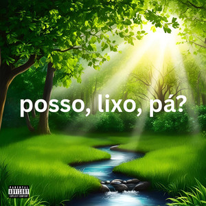 Posso, Lixo, Pá? (Explicit)