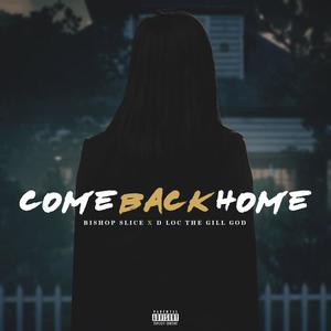 Come Back Home (feat. D-Loc The Gill God) [Explicit]