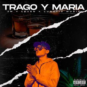 Trago y María (feat. Dimelo Leven & Lunatic Music) [Explicit]