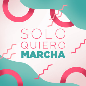 Solo Quiero Marcha (Explicit)