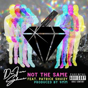 NOT THE SAME (feat. PATRICK SHUIZY) [Explicit]