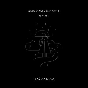 Rain Makes the River (Jazzanova DJ Perspective)