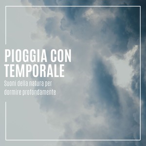 Pioggia Con Temporale: Suoni Della Natura Per Dormire Profondamente