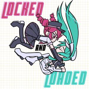 Locked and Loaded (feat. Hatsune Miku & Kasane Teto)