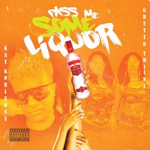 Pass Me Some Liquor (feat. Ghetto Twiinz) [Explicit]