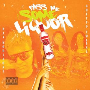 Pass Me Some Liquor (feat. Ghetto Twiinz) (Explicit)