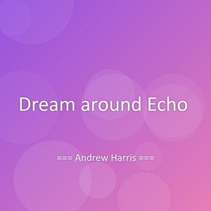 Dream around Echo