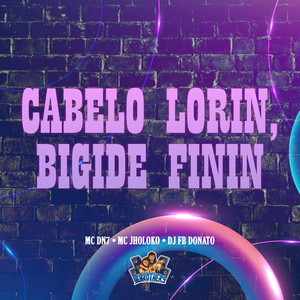 Cabelo Lorin, Bigide Finin (Explicit)