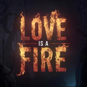 Love is a Fire