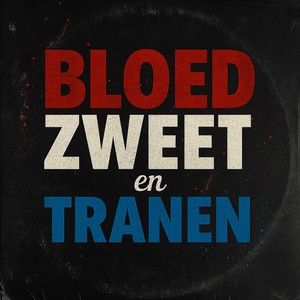 Bloed,Zweet en tranen