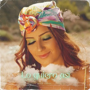 María Cortés - Lo Quiero Así