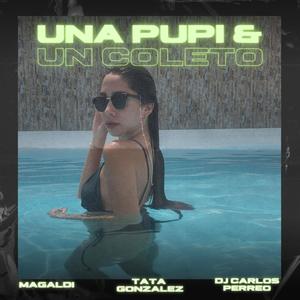 UNA PUPI Y UN COLETO (feat. TATA GONZALEZ & Dj Carlos Perreo)