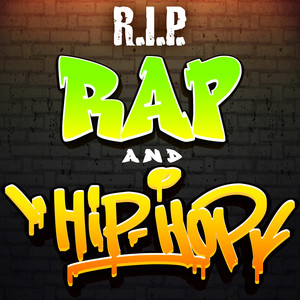 RIP Rap and Hip Hop