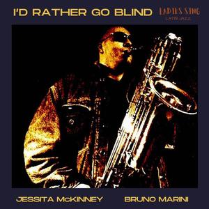 I'd rather go blind