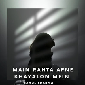 Main Rahta Hoon Apne Khayalon Mein