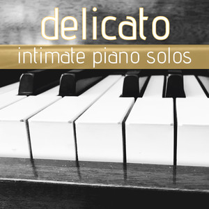 Delicato: Intimate Piano Solos