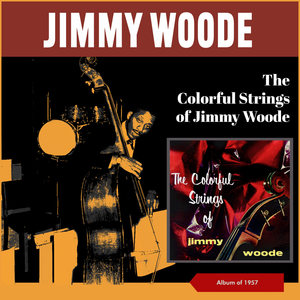 The Colorful Strings of Jimmy Woode (Album of 1957)