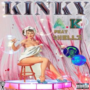 Kinky (feat. A.K) (Explicit)