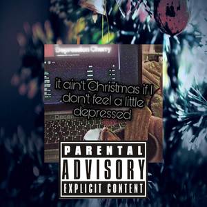 It Ain't Christmas If I Don't Feel A Little Depressed (Explicit)