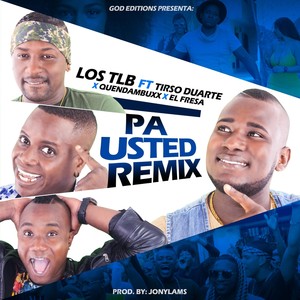 Pa Usted[feat. Tirso Duarte, Quendambuxx & El Fresa] (Remix)
