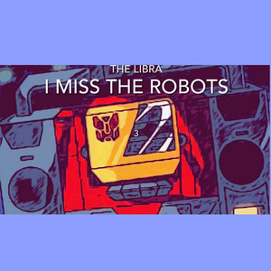 I Miss the Robots 3