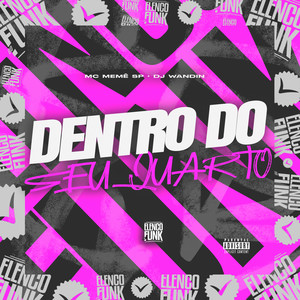 Dentro do Seu Quarto (Explicit)