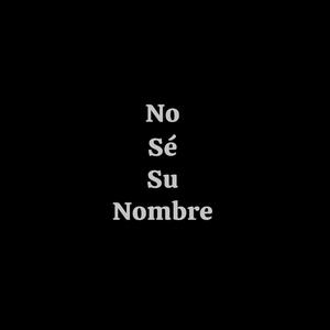 No Se Su Nombre