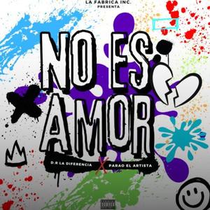 D.R La Diferencia - No Es Amor (feat. Parao El Artista)