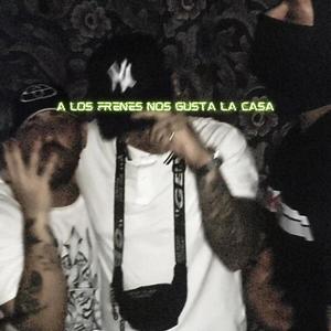 A los frenes nos gusta la CASA! (Explicit)