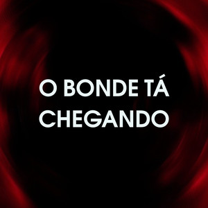 O Bonde Tá Chegando (Explicit)