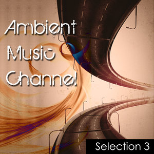 Ambient Music Channel – Selection 3