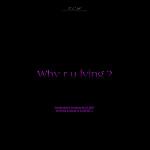 WHY R U LYING ? (feat. LACAPSULEE)