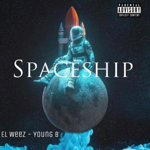 Spaceship (feat. El Weez) (Explicit)