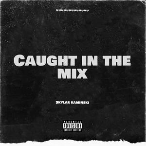 Caught In The Mix (Explicit)