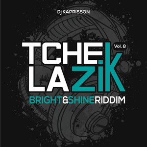 Tchek La Zik, vol. 8 (Bright & Shine Riddim)