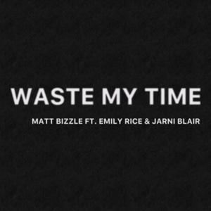 Waste My Time(feat. Emily Rice & Jarni Blair)