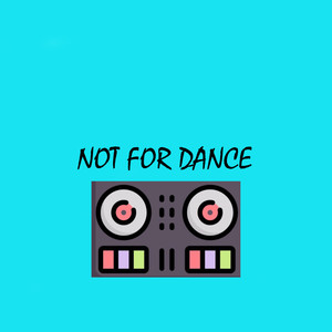 Not for Dance