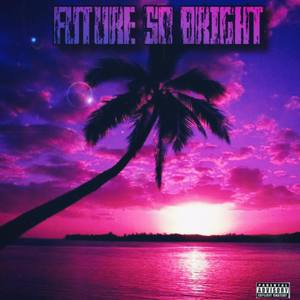 Future Bright (Explicit)