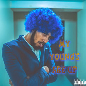 My Young's Are Up (Explicit)