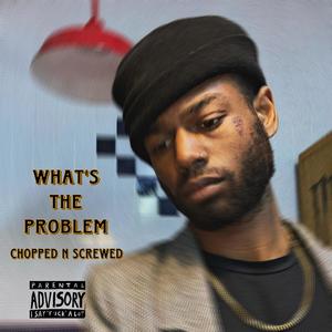 Whats The Problem chopped N Screwed (Explicit)