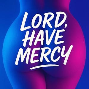 Lord, Have Mercy