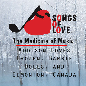 Addison Loves Frozen, Barbie Dolls, and Edmonton, Canada