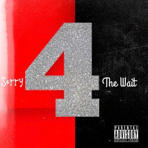 Sorry 4 The Wait (Explicit)