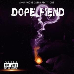 Dope Fiend (feat. T-One) [Explicit]