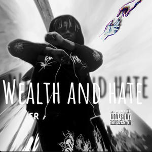 Hate And Wealth (Explicit)